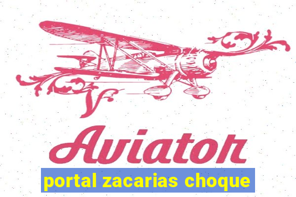 portal zacarias choque